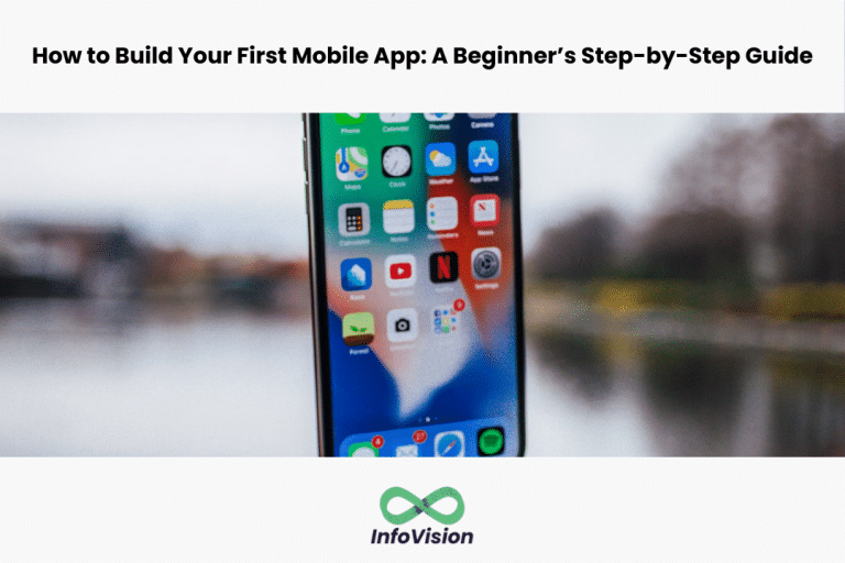 How to Build Your First Mobile App: A Beginner’s Step-by-Step Guide