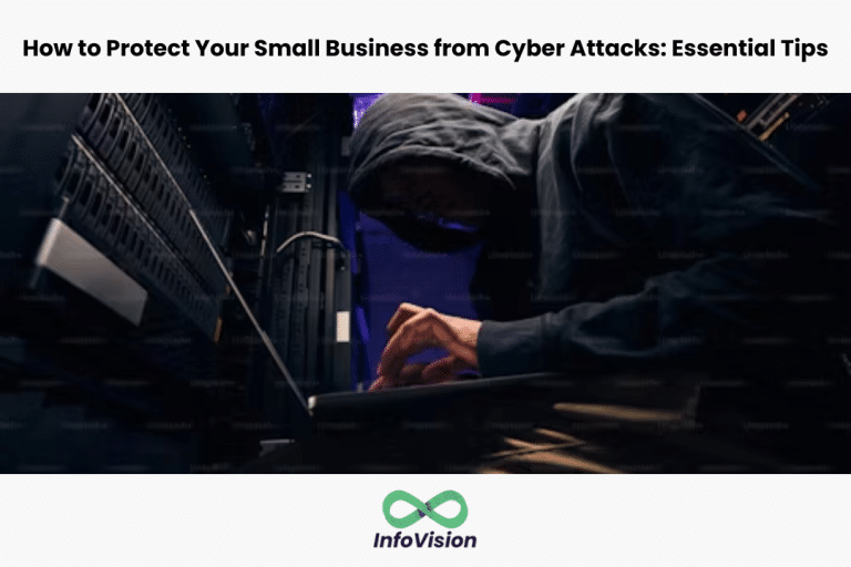How to Protect Your Small Business from Cyber Attacks: Essential Tips