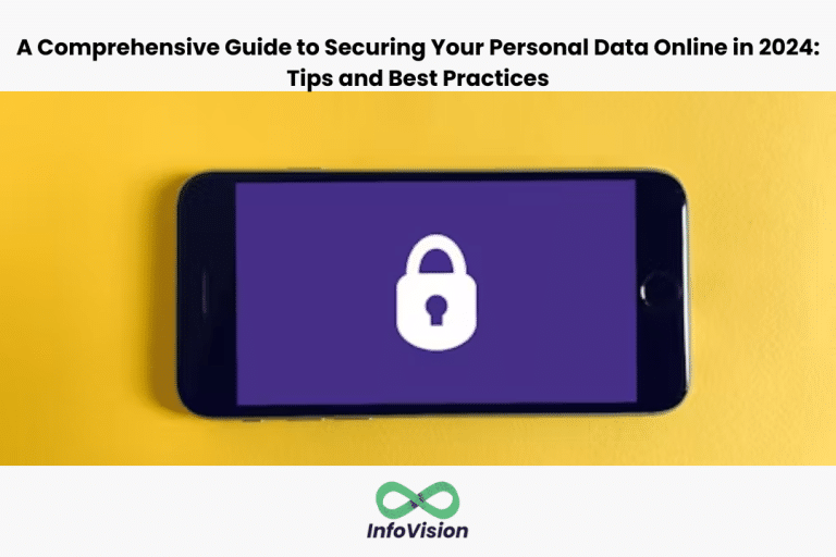 A Comprehensive Guide to Securing Your Personal Data Online in 2024: Tips and Best Practices
